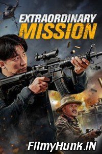 Download Extraordinary Mission (2017) Full Movie Hindi Dubbed Hindi-English (Dual Audio) 480p | 720p | 1080p