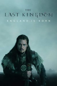 Download The Last Kingdom (Season 1-2-3-4-5) Hindi Dual Audio Netflix Web Series 480p 720p